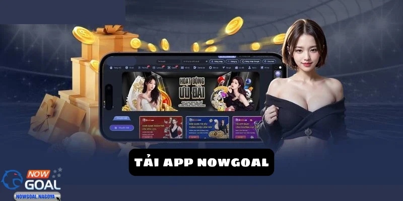 Tải app NOWGOAL Hỗ trợ nhiều môn thể thao khác nhau